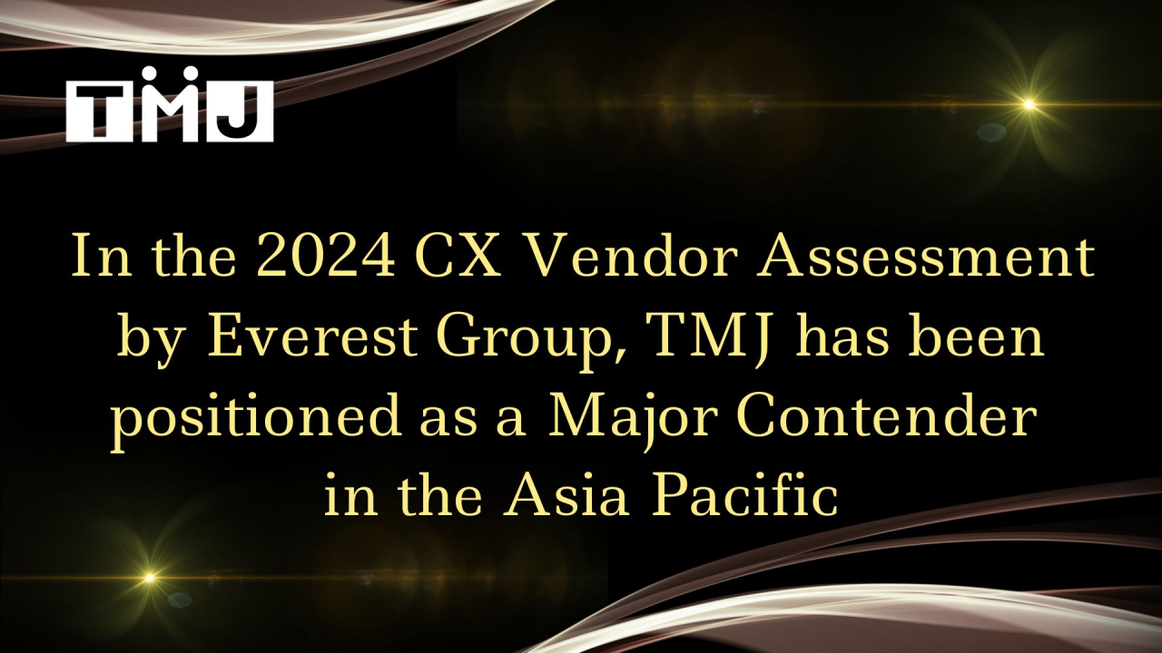 TMJ Selected as a "Major Contender" in the Asia-Pacific Region in Everest Group's 2024 CX Vendor Survey 